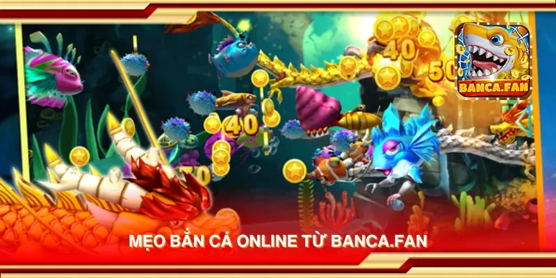 Mẹo bắn cá online từ bancadoithuong.uk.com
